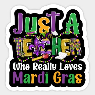 Just A Teacher Who Really Loves Mardi Gras Sticker